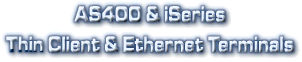 iSeries Thin Client Terminals and Ethernet Terminals for ( i5 and AS400 )